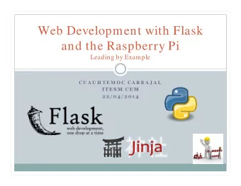 Web Development with Flask  and the Raspberry Pi  Leading by Example  CU A U H T E M O C CA R B A J