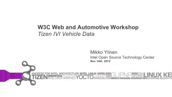 W3C Web and Automotive Workshop Tizen IVI Vehicle Data  Mikko Ylinen  Intel Open Source Technology