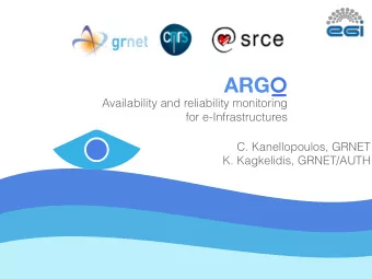 ARG  Availability and reliability monitoring  for e-Infrastructures  C. Kanellopoulos, GRNET  K.