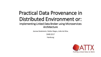 Dis  istributed Environment or:  im  imple  lementin  ing Lin  Linked Data Br  Broker usin  sing