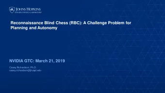 NVIDIA GTC: March 21, 2019  Casey Richardson, Ph.D.  casey.richardson@jhuapl.edu  Inventing the