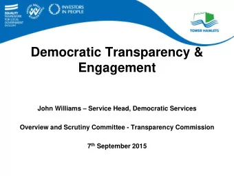 Democratic Transparency &amp;  Engagement John Williams  Service Head, Democratic Services