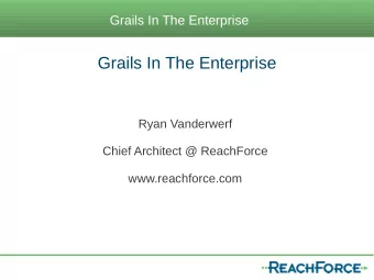 Grails In The Enterprise  Ryan Vanderwerf  Chief Architect @ ReachForce  www.reachforce.com  Grails