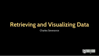 Retrieving and Visualizing Data  Charles Severance  Multi-Step Data Analysis  Many Data Mining
