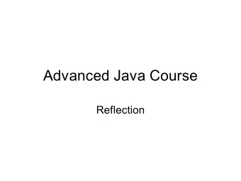 Advanced Java Course  Reflection  Reflection API   What if you want to access  information not