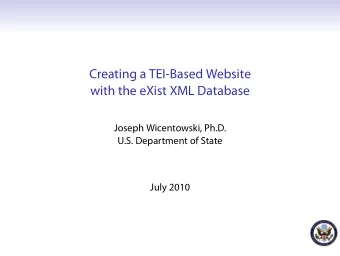 Creating a TEI-Based Website  with the eXist XML Database  Joseph Wicentowski, Ph.D.  U.S.