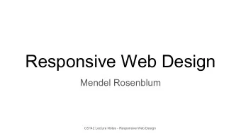 Responsive Web Design  Mendel Rosenblum  CS142 Lecture Notes - Responsive Web Design  Web App