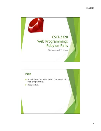 CSCI-2320  Web Programming: Ruby on Rails  Mohammad T  . Irfan  Plan u Model-View-Controller (MVC)