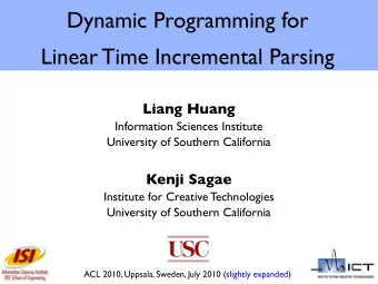 Dynamic Programming for  Linear Time Incremental Parsing  Liang Huang  Information Sciences