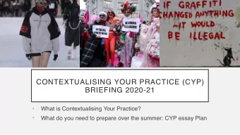 CONTEXTUALISING YOUR PRACTICE (CYP)   BRIEFING 2020-21    What is Contextualising Your