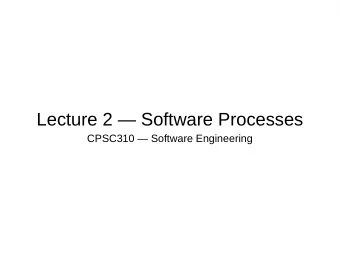 Lecture 2  Software Processes  CPSC310  Software Engineering  Admin  Finding the syllabus
