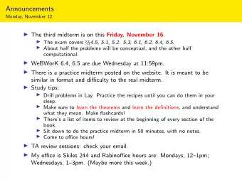 Announcements  Monday, November 12  The third midterm is on this Friday, November 16 .  The