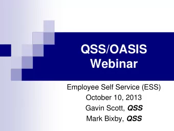 Webinar  Employee Self Service (ESS)  October 10, 2013 Gavin Scott, QSS Mark Bixby, QSS  Agenda