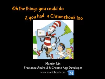 a  C  h  r  o  m  e  b  o  o  k  t  o  o  Maksim Lin  Freelance Android &amp; Chrome App Developer