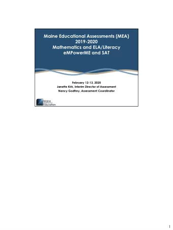 Maine Educational Assessments (MEA)  2019-2020  Mathematics and ELA/Literacy  eMPowerME and SAT