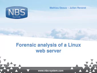 Forensic analysis of a Linux  web server  1  www.nbs-system.com  Agenda  Who are we ?  Performing