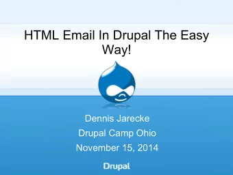 HTML Email In Drupal The Easy  Way!  Dennis Jarecke  Drupal Camp Ohio  November 15, 2014