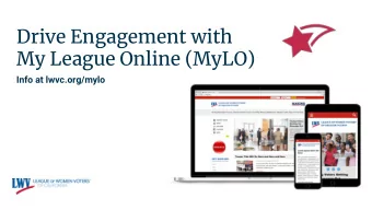 My League Online (MyLO)  Info at lwvc.org/mylo  What Is MyLO?  A tool for  Leagues across  the