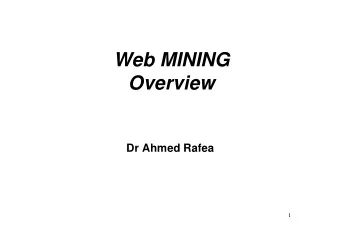 Web MINING  Web MINING  Overview  Overview  Dr Ahmed Rafea  Rafea  Dr Ahmed  1  Web Mining Outline