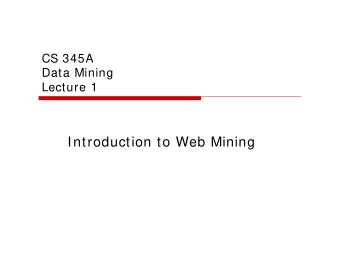 Introduction to Web Mining  What is Web Mining?  Discovering useful information from  the