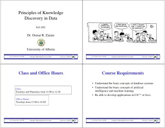 Principles of Knowledge  Discovery in Data  Fall 2002  Dr. Osmar R. Zaane  University of Alberta