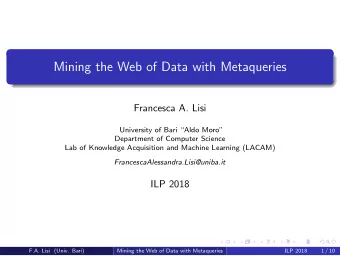 Mining the Web of Data with Metaqueries  Francesca A. Lisi  University of Bari Aldo Moro