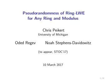 Pseudorandomness of Ring-LWE  for Any Ring and Modulus  Chris Peikert  University of Michigan  Oded