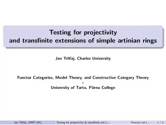Testing for projectivity  and transfinite extensions of simple artinian rings  Jan Trlifaj, Charles