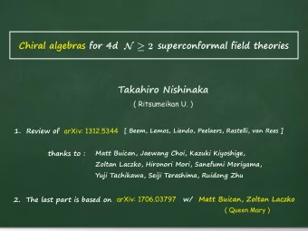 Takahiro Nishinaka  ( Ritsumeikan U. )  1.  Review of  [ Beem, Lemos, Liendo, Peelaers, Rastelli,