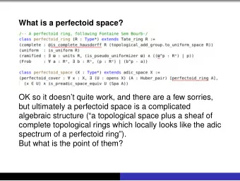 What is a perfectoid space?  OK so it doesnt quite work, and there are a few sorries,  but
