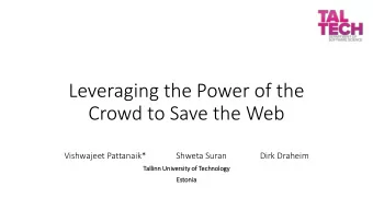 Leveraging the Power of the  Crowd to Save the Web  Vishwajeet Pattanaik*  Shweta Suran  Dirk