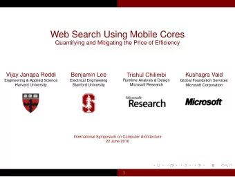 Web Search Using Mobile Cores  Quantifying and Mitigating the Price of Efficiency  Vijay Janapa