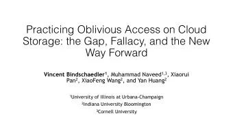 Practicing Oblivious Access on Cloud  Storage: the Gap, Fallacy, and the New  Way Forward Vincent