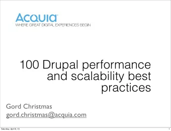 100 Drupal performance  and scalability best  practices  Gord Christmas  gord.christmas@acquia.com