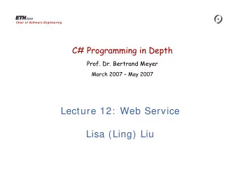 Lecture 12:  Web Service  Lisa (Ling) Liu  Web service?  An XML web service is a unit of code