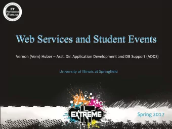Web Services and Student Events  Web Services and Student Events  Vernon (Vern) Huber  Asst.