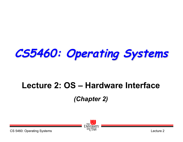 cs5460 operating systems lecture 2 os hardware interface