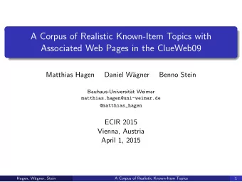 A Corpus of Realistic Known-Item Topics with  Associated Web Pages in the ClueWeb09  Matthias Hagen
