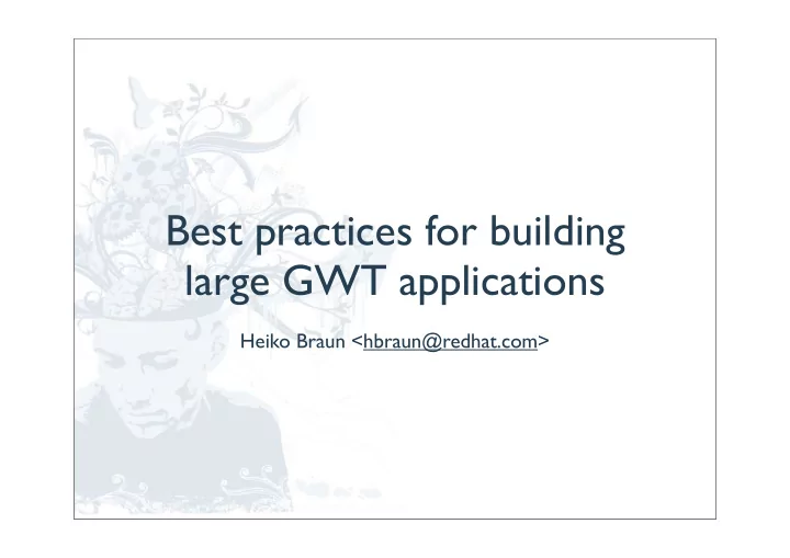 best practices for building large gwt applications