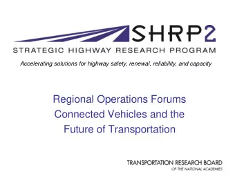Regional Operations Forums  Connected Vehicles and the  Future of Transportation  Session Overview