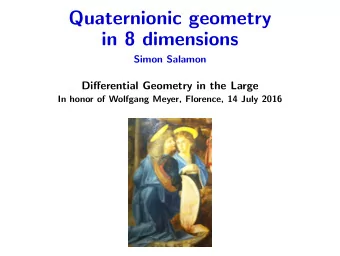 Quaternionic geometry  in 8 dimensions  Simon Salamon  Differential Geometry in the Large  In honor