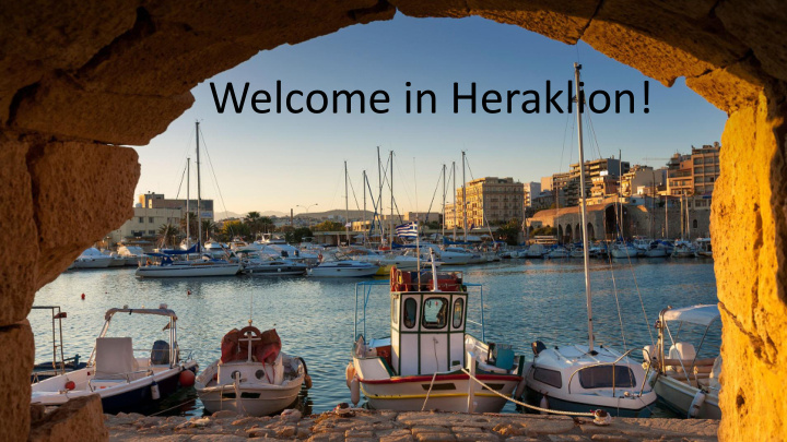 welcome in heraklion the schedule for today keynote