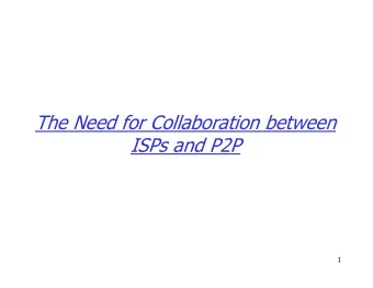 The Need for Collaboration between  ISPs and P2P  1  P2P systems from an ISP view  Structured