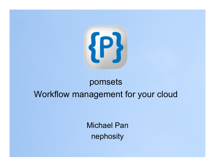 pomsets workflow management for your cloud