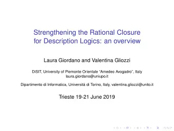 Strengthening the Rational Closure  for Description Logics: an overview  Laura Giordano and