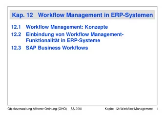 Kap. 12 Workflow Management in ERP-Systemen  12.1 Workflow Management: Konzepte  12.2 Einbindung