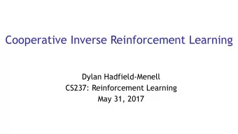 Cooperative Inverse Reinforcement Learning  Dylan Hadfield-Menell  CS237: Reinforcement Learning