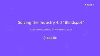 Solving the Industry 4.0 &quot;Blindspot&quot; EMS Summit, Berlin, 5 th November, 2019  Digital