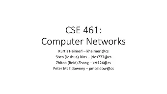 Computer Networks Kurtis Heimerl  kheimerl@cs Sixto (Joshua) Rios  jrios777@cs Zhitao (Reid)