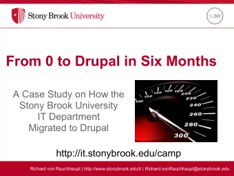 From 0 to Drupal in Six Months  A Case Study on How the  Stony Brook University  IT Department